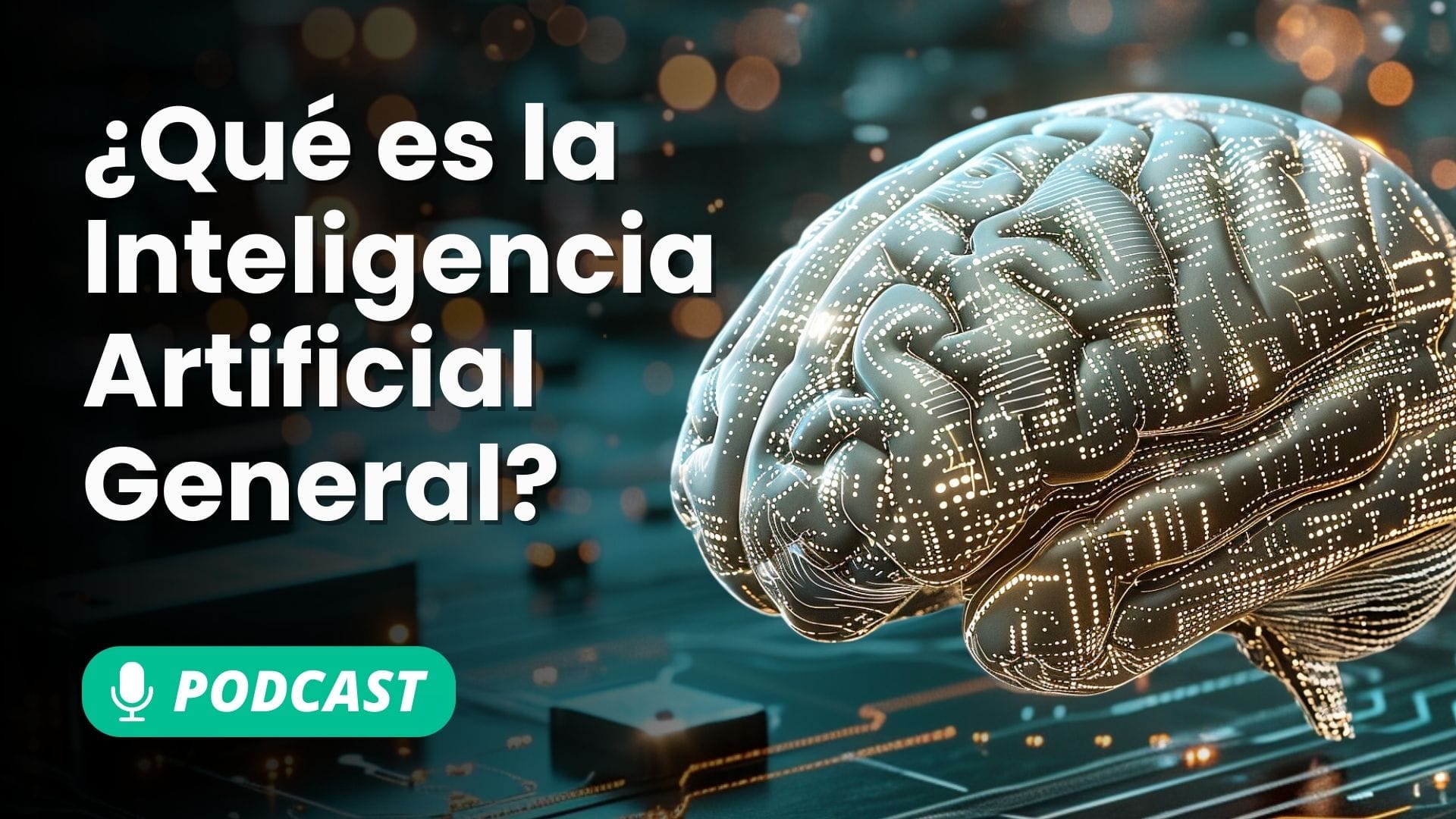 Podcast: ¿Qué es la Inteligencia Artificial General?