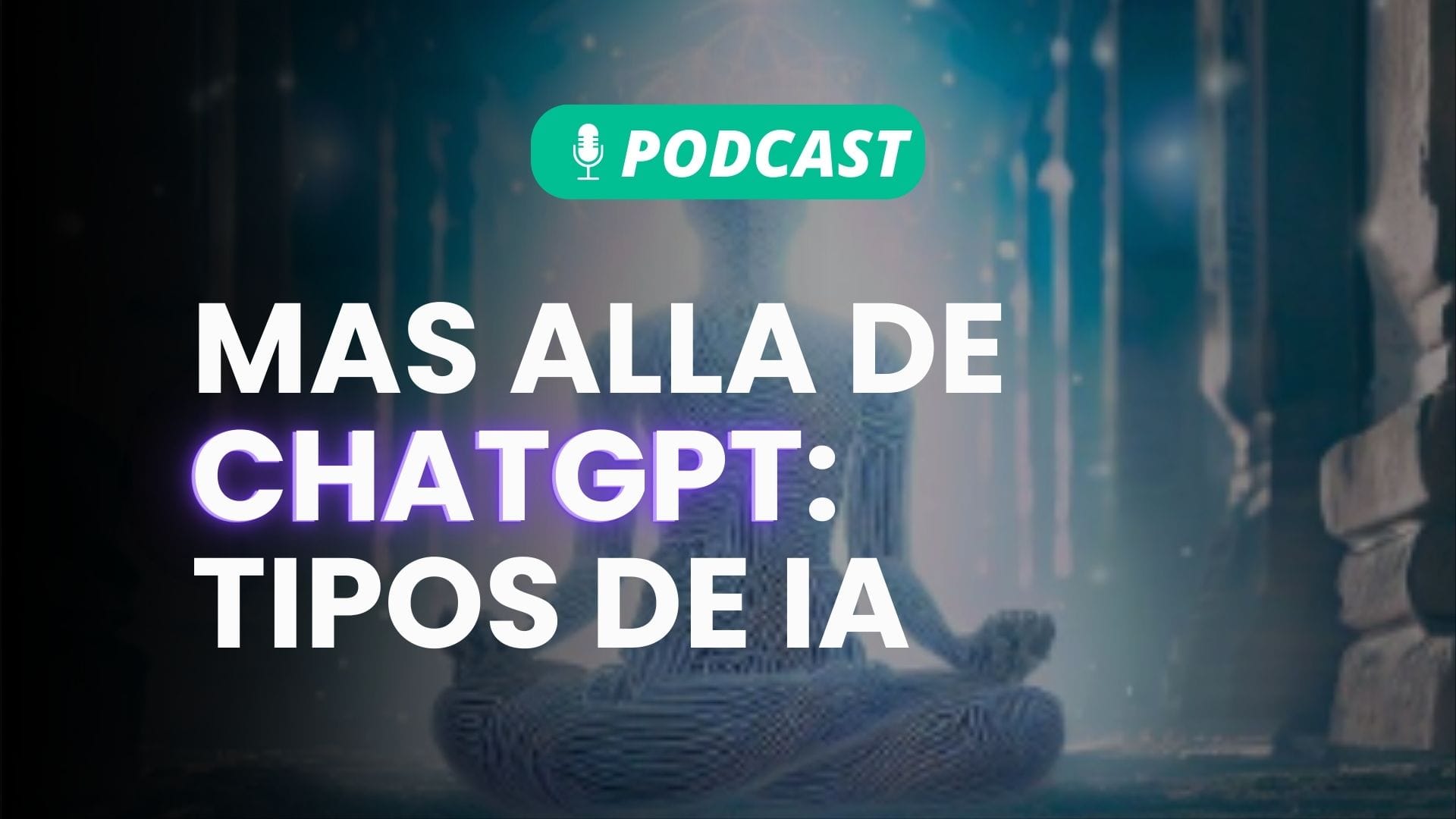 Podcast: Los tipos de IA más allá de ChatGPT y la IA Generativa