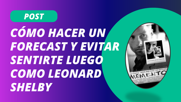 Cómo hacer un forecast y evitar sentirte luego como Leonard Shelby