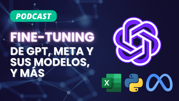 Escucha nuestro podcast: ¿Qué es el fine-tuning?, Meta lanza un nuevo modelo, Python se integra a Excel y más