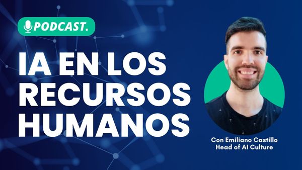 Escucha nuestro podcast: Inteligencia Artificial en Recursos Humanos, con Emiliano Castillo