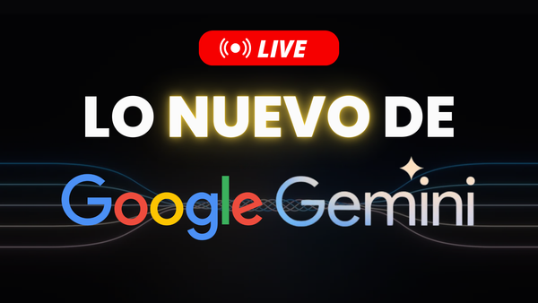 Podcast: Lo nuevo de Google Gemini | Actualizaciones luego del AI Summit | ¿Mentira o promesa?