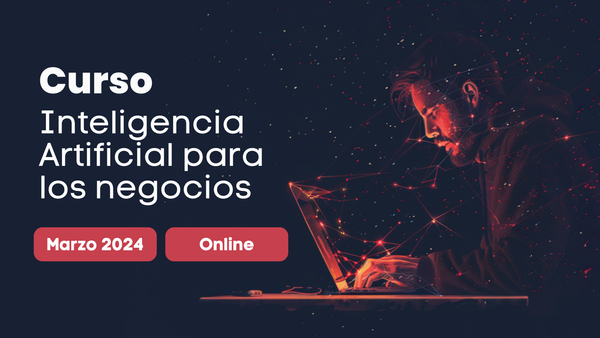 Descubre nuestro curso de Inteligencia Artificial ✨ para los negocios