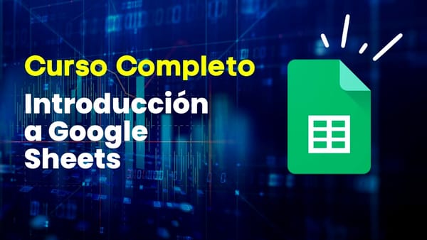 Descubre nuestro curso: Introducción a Google Sheets