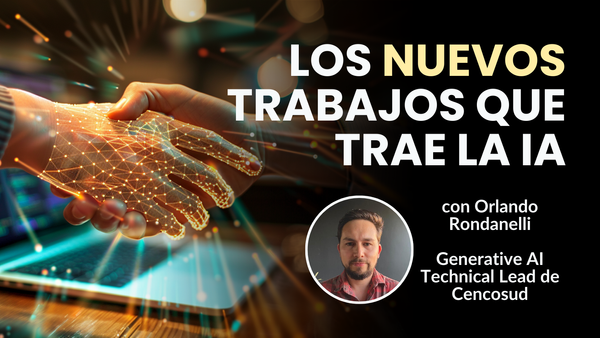 Podcast: Nuevos trabajos por la Inteligencia Artificial - el caso de Orlando Rondanelli de Cencosud | Podcast IA